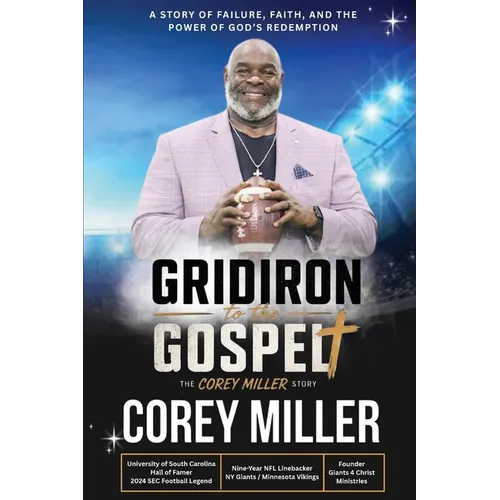 FROM THE GRIDIRON to the GOSPEL The Corey Miller Story - Paperback
