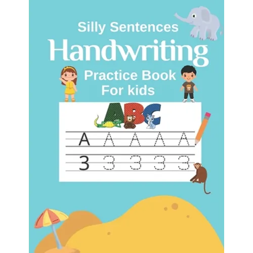 Handwriting Practice Book for Kids (Silly Sentences): Penmanship and Writing Workbook for Kindergarten, 1st, 2nd, 3rd and 4th Grade: Learn and Laugh b - Paperback