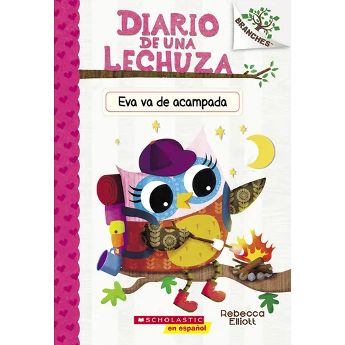 Diario de Una Lechuza #12: Eva Va de Acampada (Owl Diaries #12: Eva's Campfire Adventure): Volume 12 - Paperback