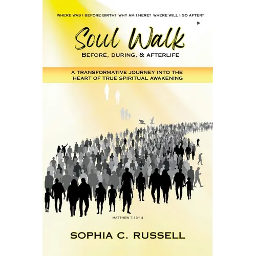 Soul Walk: Before, During, and Afterlife