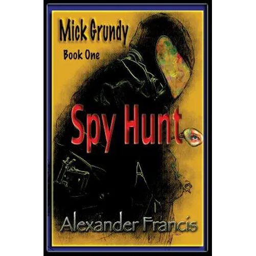 Spy Hunt: Mick Grundy Book 1 - Paperback