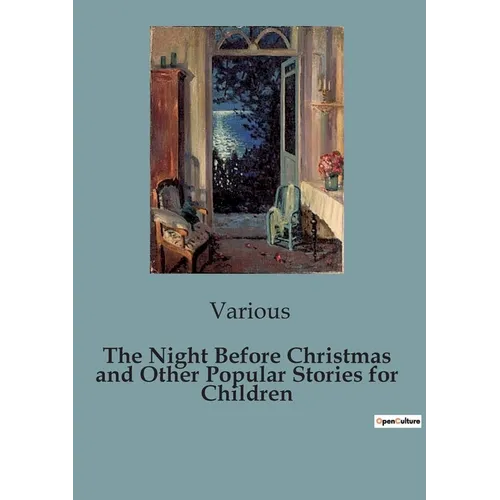 The Night Before Christmas and Other Popular Stories for Children: A Collection of Timeless Christmas Tales for Children - Paperback