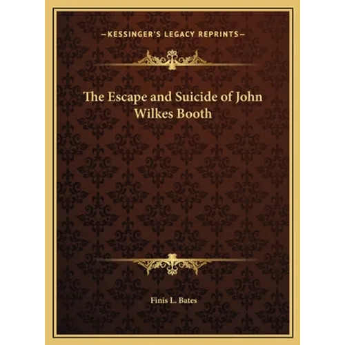 The Escape and Suicide of John Wilkes Booth - Hardcover
