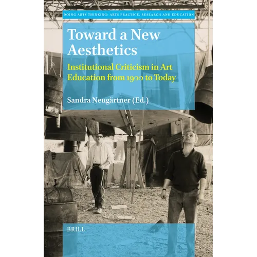 Toward a New Aesthetics: Institutional Criticism in Art Education from 1900 to Today - Hardcover