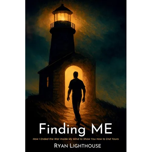 Finding ME: How I Ended the War Inside My Mind to Show You How to End Yours - Paperback