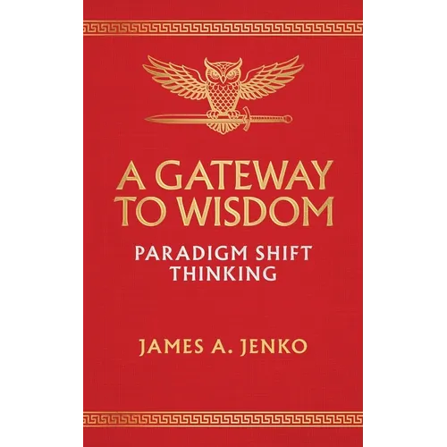 A Gateway to Wisdom: Paradigm Shift Thinking - Paperback