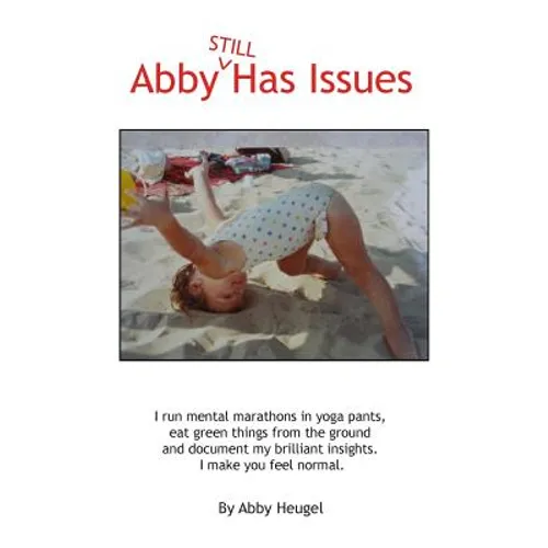 Abby Still Has Issues: I still have issues. We all do. - Paperback