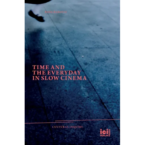 Time and the Everyday in Slow Cinema - Hardcover