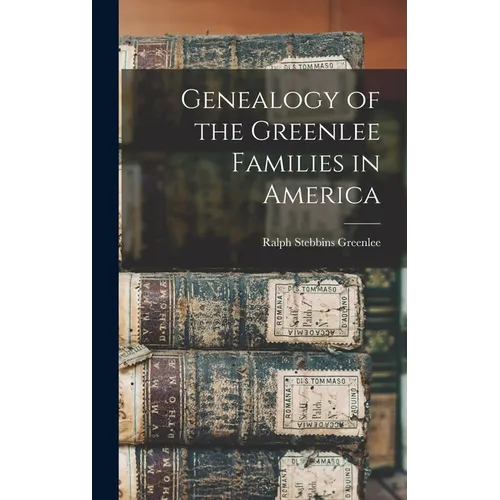 Genealogy of the Greenlee Families in America - Hardcover