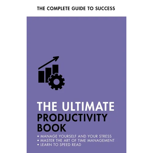 The Ultimate Productivity Book: Manage Your Time, Increase Your Efficiency, Get Things Done - Paperback