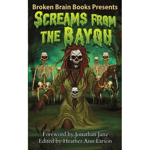 Screams From The Bayou: A Horror Anthology - Paperback
