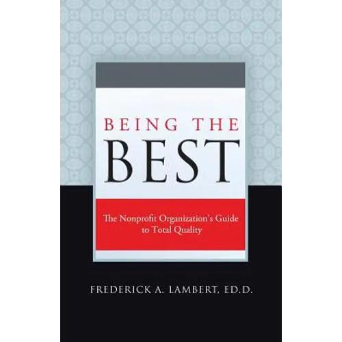 Being the Best: The Nonprofit Organization's Guide to Total Quality - Paperback