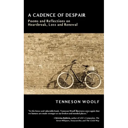 A Cadence of Despair: Poems and Reflections on Heartbreak, Loss and Renewal