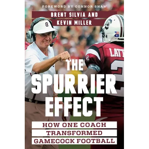 The Spurrier Effect: How One Coach Transformed Gamecock Football - Hardcover