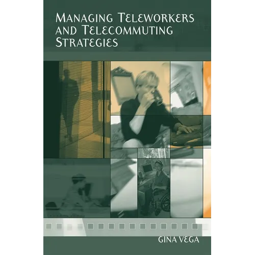 Managing Teleworkers and Telecommuting Strategies - Hardcover