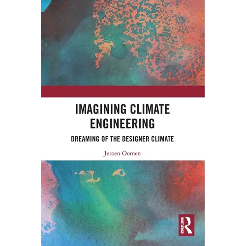 Imagining Climate Engineering: Dreaming of the Designer Climate - Paperback