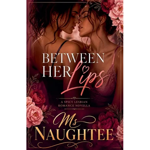 Between Her Lips: A Spicy Lesbian Romance Novella - Paperback