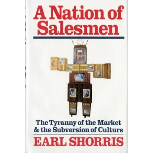 A Nation of Salesmen: The Tyranny of the Market and the Subversion of Culture - Paperback
