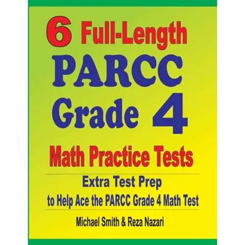 6 Full-Length PARCC Grade 4 Math Practice Tests: Extra Test Prep to Help Ace the PARCC Grade 4 Math Test - Paperback
