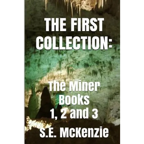 The First Collection: The Miner Books 1, 2 and 3 - Paperback