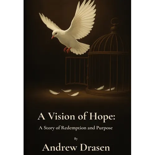 A Vision of Hope: A Story of Redemption and Purpose - Hardcover