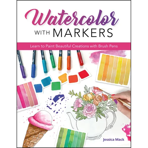 Watercolor with Markers: Learn to Paint Beautiful Creations with Brush Pens - Paperback