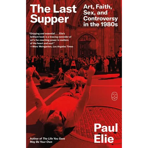 The Last Supper: Art, Faith, Sex, and Controversy in the 1980s - Paperback