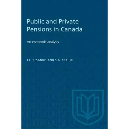 Public and Private Pensions in Canada: An economic analysis - Paperback