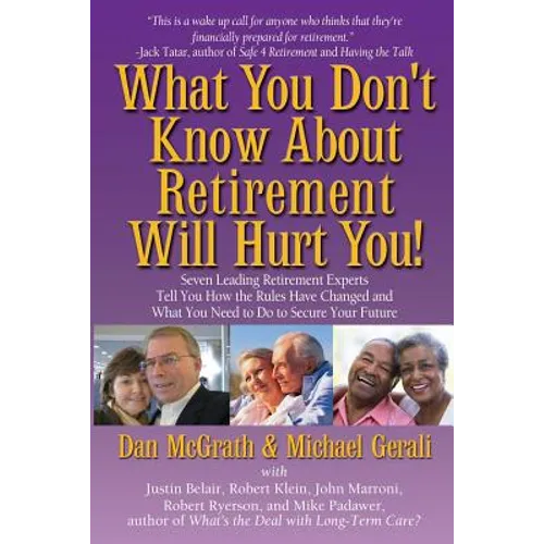 What You Don't Know About Retirement Will Hurt You! - Paperback