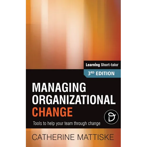 Managing Organizational Change: Tools to help your team through change