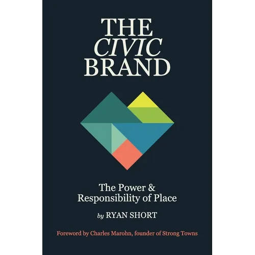 The Civic Brand: The Power & Responsibility of Place
