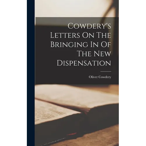Cowdery's Letters On The Bringing In Of The New Dispensation - Hardcover