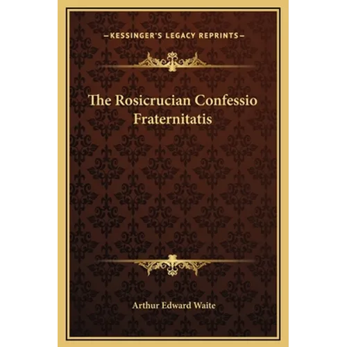 The Rosicrucian Confessio Fraternitatis - Hardcover