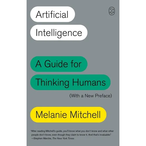 Artificial Intelligence: A Guide for Thinking Humans (with a New Preface)