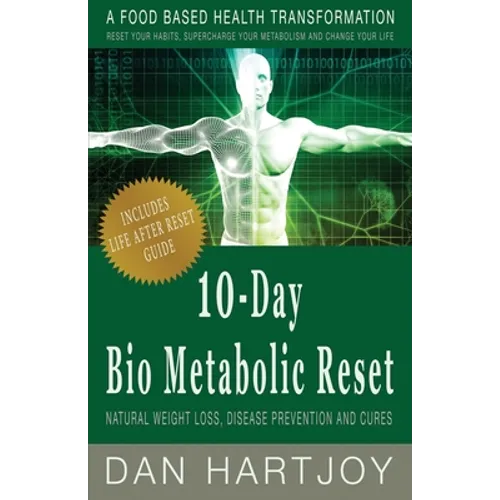 10-Day Bio Metabolic Reset: Natural Weight Loss, Disease Prevention and Cures - Paperback
