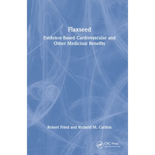 Flaxseed: Evidence-Based Cardiovascular and Other Medicinal Benefits