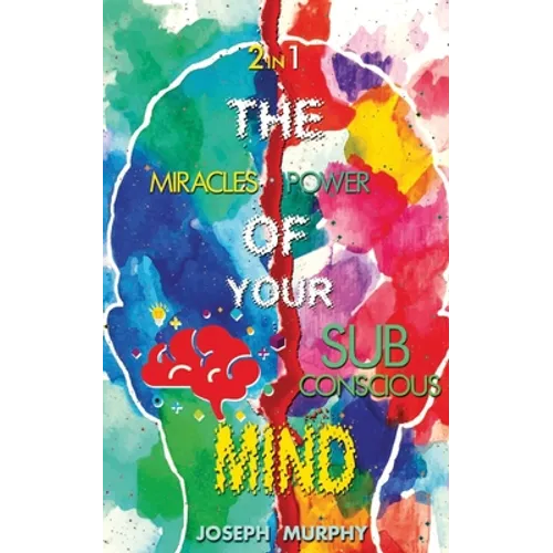 The Miracles of Your Mind & The Power Of Your Subconscious Mind - Paperback