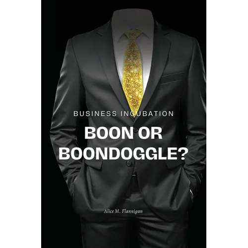 Business incubation: boon or boondoggle? - Paperback