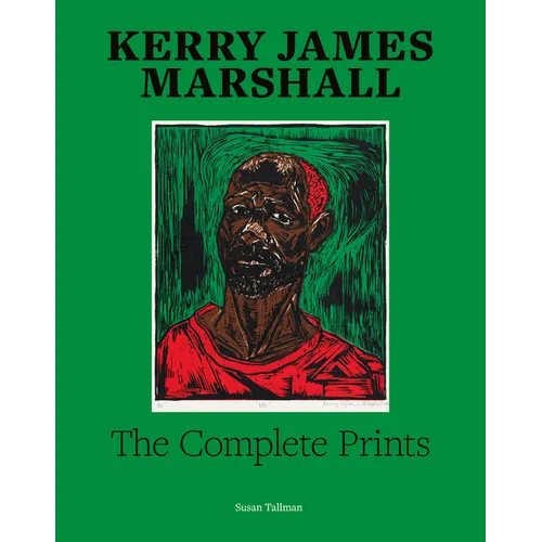 Kerry James Marshall: The Complete Prints: 1976-2022 - Hardcover