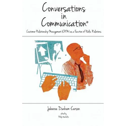 Conversations in Communication, Volume 2: Customer Relationship Management (CRM) as a Function of Public Relations - Paperback