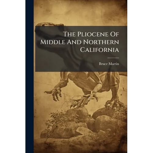The Pliocene Of Middle And Northern California - Paperback