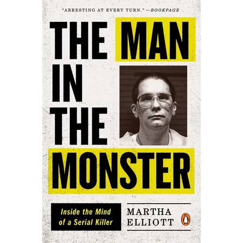 The Man in the Monster: Inside the Mind of a Serial Killer