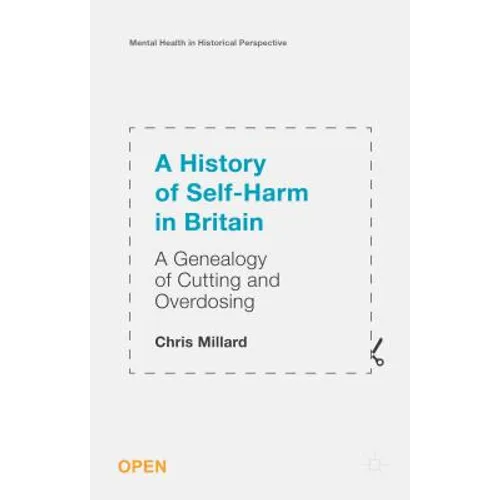 A History of Self-Harm in Britain: A Genealogy of Cutting and Overdosing