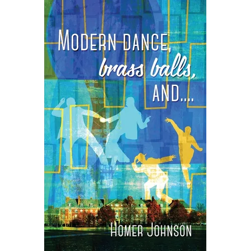 Modern Dance, Brass Balls, and.... - Paperback
