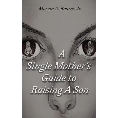 A Single Mother's Guide to Raising a Son - Paperback