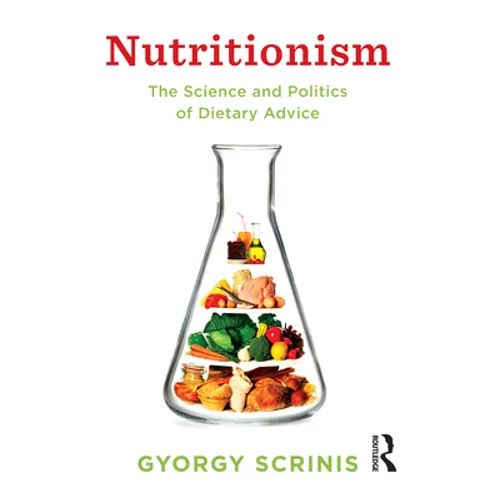 Nutritionism: The science and politics of dietary advice - Paperback