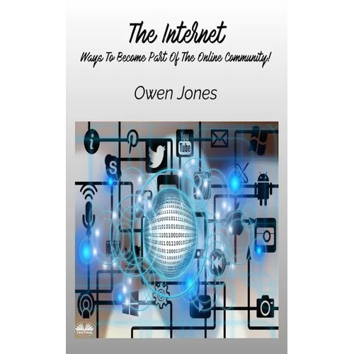 The Internet - Ways To Become Part Of The Online Community! - Paperback