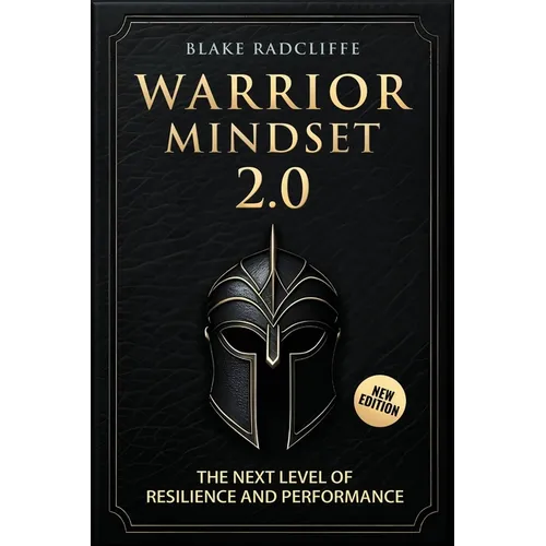 Warrior Mindset 2.0: The Next Level of Resilience and Performance
