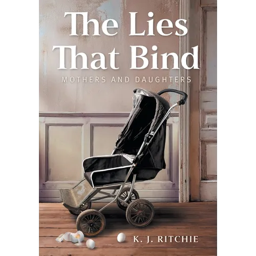 The Lies That Bind: Mothers and Daughters - Hardcover