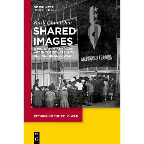 Shared Images: A History of American Art in the Soviet Union During the Cold War